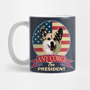 Any Corgi For President Mug